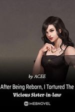 After Being Reborn, I Tortured The Vicious Sister-in-law