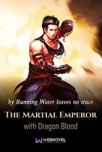 The Martial Emperor with Dragon Blood